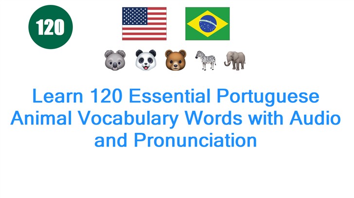 Learn 120 Essential Portuguese Animal Vocabulary Words with Audio and Pronunciation